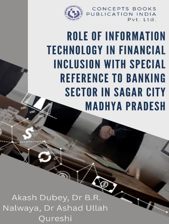 Role Of Information Technology In Financial Inclusion With Special Reference To Banking Sector In Sagar City Madhya Pradesh