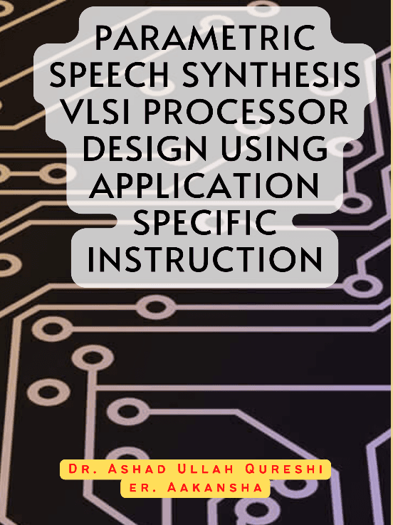 PARAMETRIC SPEECH SYNTHESIS VLSI PROCESSOR DESIGN USING APPLICATION SPECIFIC INSTRUCTION