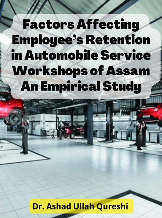 Factors Affecting Employee’s Retention in Automobile Service Workshops of Assam An Empirical Study