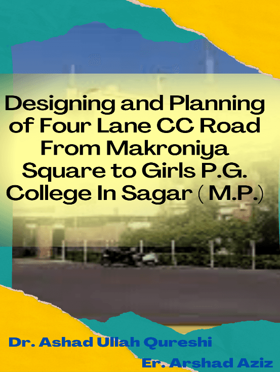 Designing and Planning of Four Lane CC Road From Makroniya Square to Girls P.G. College In Sagar (M.P.)