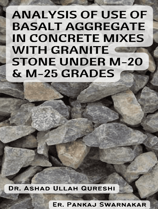 ANALYSIS OF USE OF BASALT AGGREGATE IN CONCRETE MIXES WITH GRANITE STONE UNDER M-20 M-25 GRADES