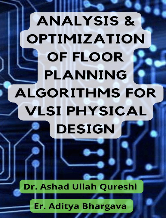 ANALYSIS OPTIMIZATION OF FLOOR PLANNING ALGORITHMS FOR VLSI PHYSICAL DESIGN